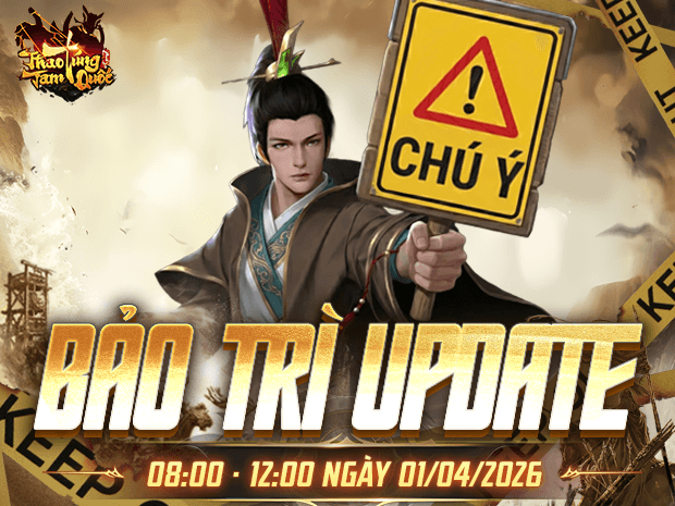 [THAO TÚNG TAM QUỐC] BẢO TRÌ BIG UPDATE NGÀY 01/04/2026